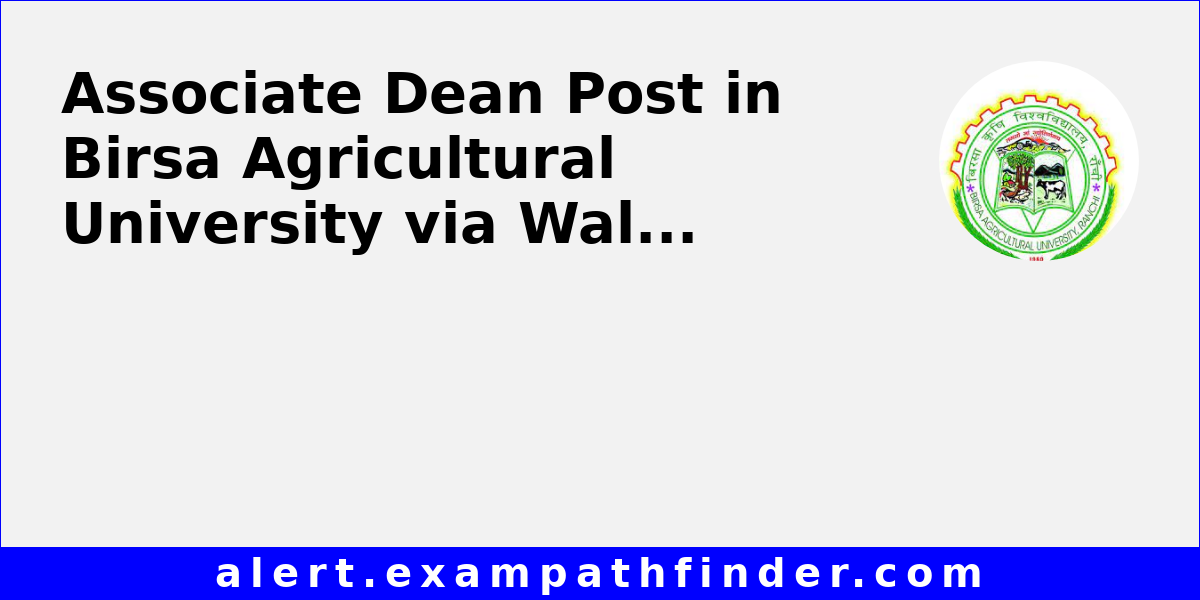 Associate Dean Post in Birsa Agricultural University via WalkInInterview